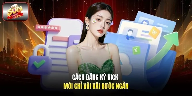 Cách đăng ký nick mới chỉ với vài bước ngắn