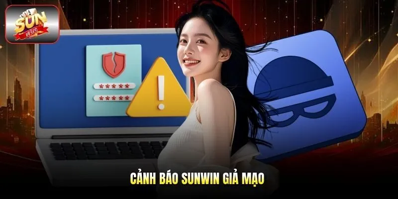 Cảnh báo Sunwin giả mạo