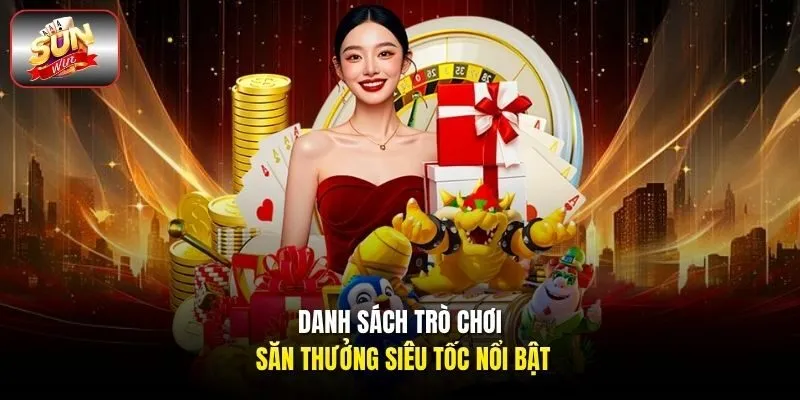 Danh sách trò chơi săn thưởng siêu tốc nổi bật