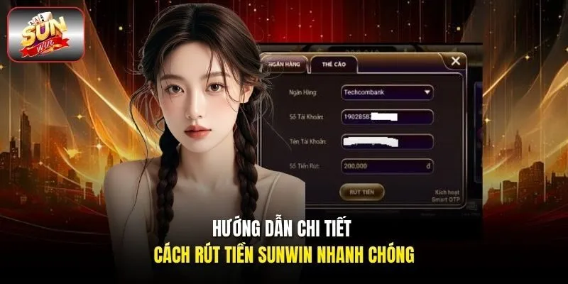 Hướng dẫn chi tiết cách rút tiền Sunwin nhanh chóng