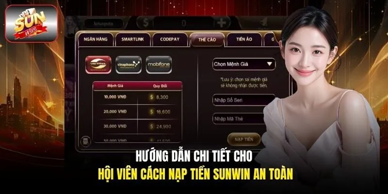 Hướng dẫn chi tiết cho hội viên cách nạp tiền Sunwin an toàn 