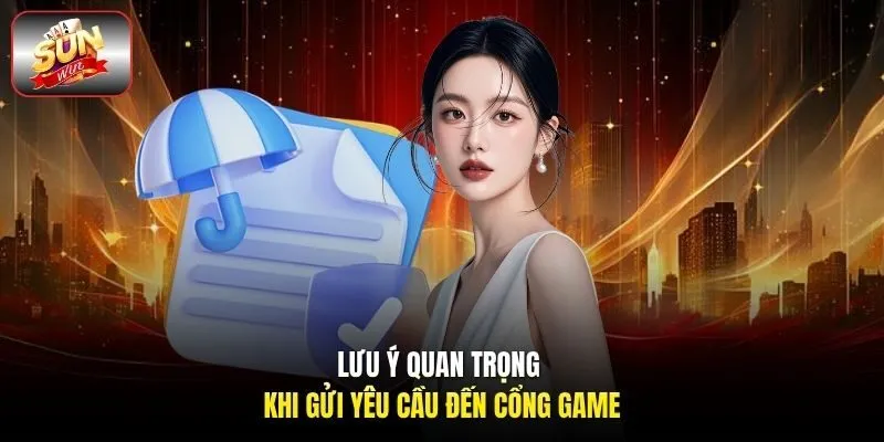 Lưu ý quan trọng khi gửi yêu cầu đến cổng game