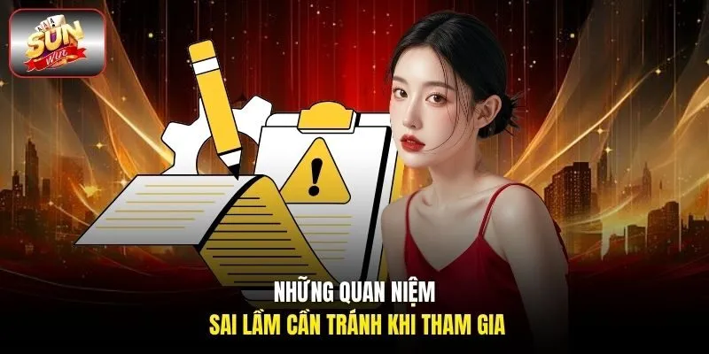 Những quan niệm sai lầm cần tránh khi tham gia