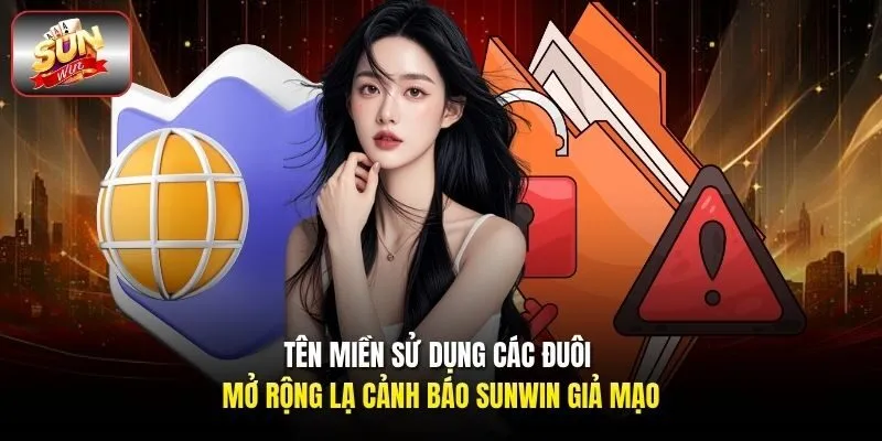 Tên miền sử dụng các đuôi mở rộng lạ cảnh báo Sunwin giả mạo