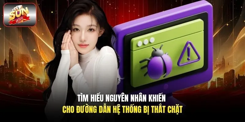 Tìm hiểu nguyên nhân khiến cho đường dẫn hệ thống bị thắt chặt