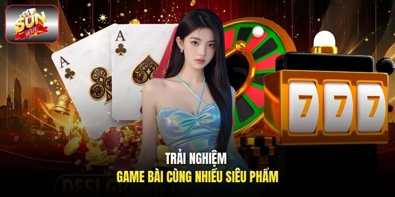 Trải nghiệm game bài cùng nhiều siêu phẩm